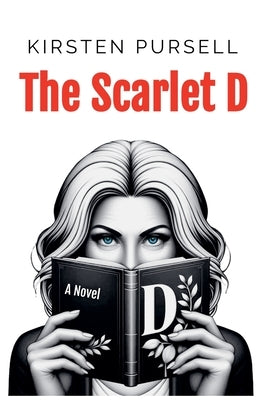 The Scarlet D by Pursell, Kirsten