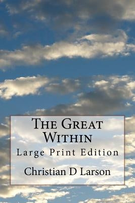 The Great Within: Large Print Edition by Larson, Christian D.