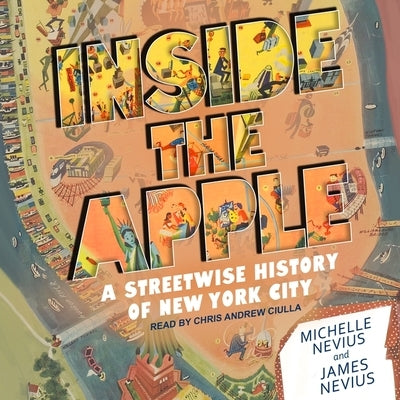 Inside the Apple Lib/E: A Streetwise History of New York City by Ciulla, Chris Andrew