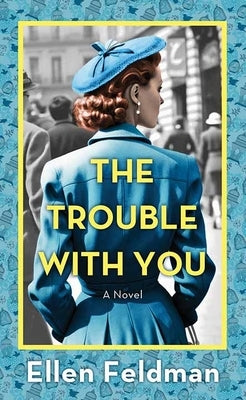 The Trouble with You by Feldman, Ellen