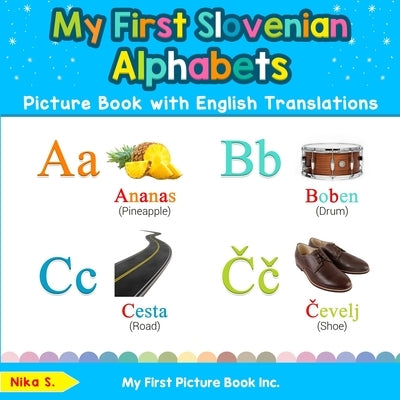 My First Slovenian Alphabets Picture Book with English Translations: Bilingual Early Learning & Easy Teaching Slovenian Books for Kids by S, Nika