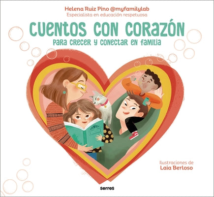 Cuentos Con Coraz?n: Para Crecer Y Conectar En Familia / Stories with Heart by Ruiz Pino, Helena