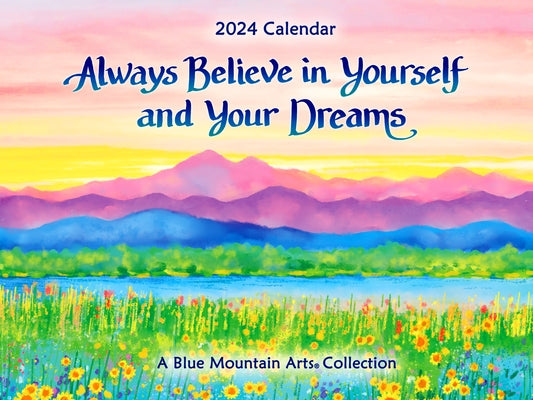 Always Believe in Yourself and Your Dreams--2024 Wall Calendar by 