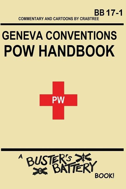 Buster's Battery: POW Handbook: Based on the Geneva Convention relative to the Treatment of Prisoners of War by Crabtree, James Doc