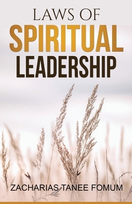 Laws of Spiritual Leadership by Fomum, Zacharias Tanee