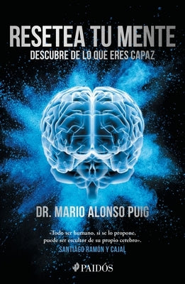 Resetea Tu Mente: Descubre de Lo Que Eres Capaz / Reset Your Mind: Discover What You're Capable of by Alonso Puig, Mario