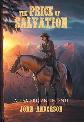 The Price of Salvation: An American Legend by Anderson, John