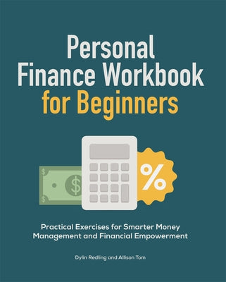 Personal Finance Workbook for Beginners: Practical Exercises for Smarter Money Management and Financial Empowerment by Redling, Dylin