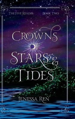 Crowns Of Stars And Tides by Ren, Jenessa