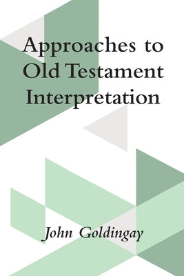 Approaches to Old Testament Interpretation by Goldingay, John