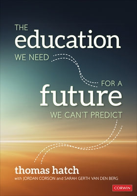 The Education We Need for a Future We Can&#8242;t Predict by Hatch, Thomas C.