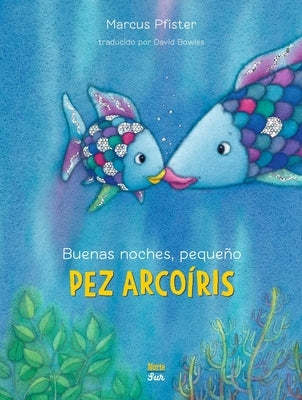 Buenas Noches, Peque?o Pez Arco?ris: (Spanish Edition) by Pfister, Marcus