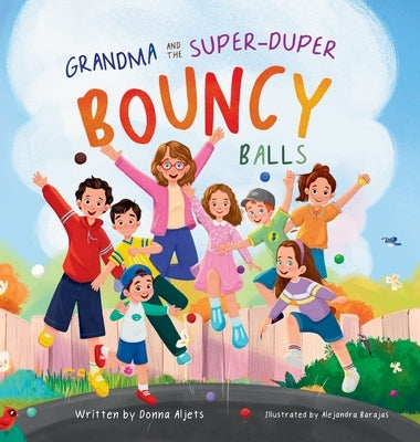 Grandma and the Super-Duper Bouncy Balls by Aljets, Donna