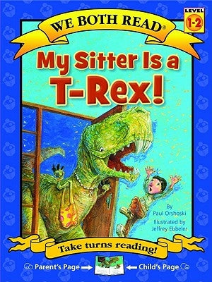 We Both Read-My Sitter Is a T-Rex by Orshoski, Paul