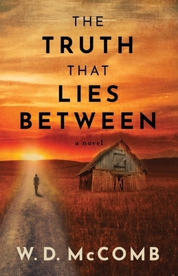 The Truth That Lies Between by McComb, W. D.