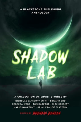 Shadow Lab: A Blackstone Publishing Anthology by Deneen, Brendan