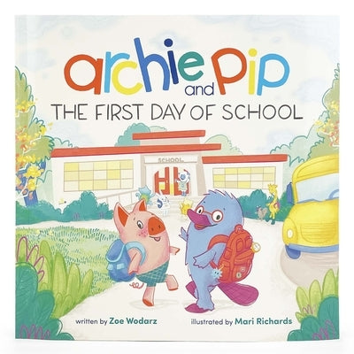 Archie & Pip First Day of School (Paperback) by Wodarz, Zoe