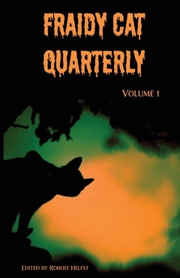 Fraidy Cat Quarterly: Volume 1 by Helfst, Robert