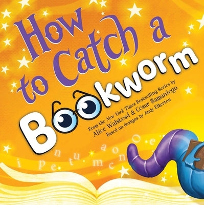 How to Catch a Bookworm by Walstead, Alice