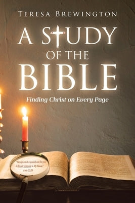 A Study of the Bible: Finding Christ on Every Page by Brewington, Teresa