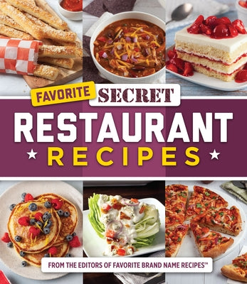 Favorite Secret Restaurant Recipes by Publications International Ltd