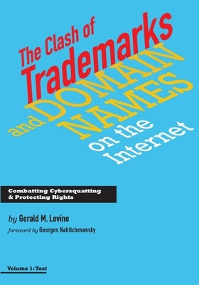 The Clash of Trademarks and Domain Names on the Internet by Levine, Gerald M.