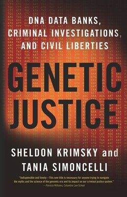 Genetic Justice: DNA Data Banks, Criminal Investigations, and Civil Liberties by Krimsky, Sheldon