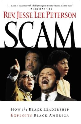 Scam: How the Black Leadership Exploits Black America by Peterson, Jesse Lee