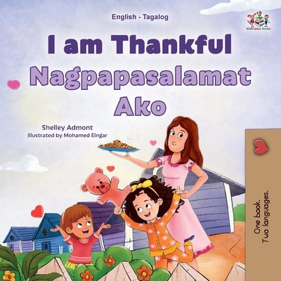 I am Thankful (English Tagalog Bilingual Children's Book) by Admont, Shelley