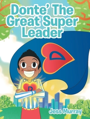 Donte' The Great Super Leader by Murray, Jess