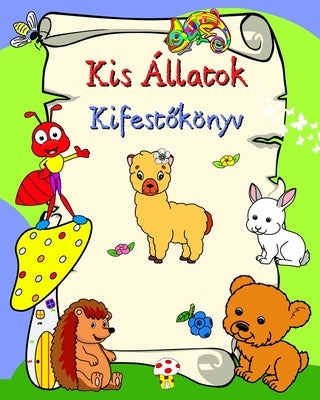 Kis Állatok Kifest&#337;könyv: Mosolygó állatok, 3 év feletti gyerekeknek by Kim, Maryan Ben
