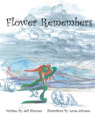 Flower Remembers by Johnson, Lanae