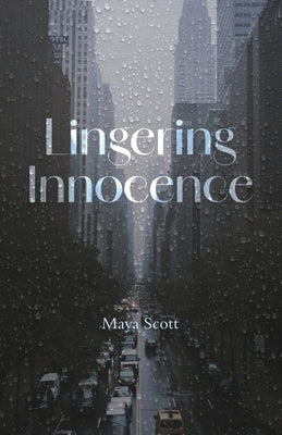 Lingering Innocence by Scott, Maya