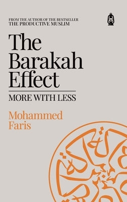 The Barakah Effect: More with Less by A. Faris, Mohammed