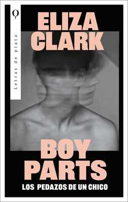 Boy Parts (Spanish Edition) by Clark, Eliza