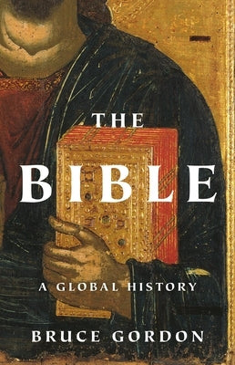 The Bible: A Global History by Gordon, Bruce