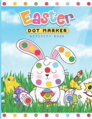 Easter Dot Marker Activity Book: Dab and Dot Markers Coloring Book for Toddlers and Kids Aged 2-4. Perfect for Preschool and Kindergarten-Aged Childre by Publishing, Hollywell