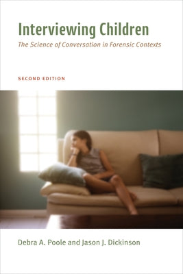 Interviewing Children: The Science of Conversation in Forensic Contexts by Poole, Debra Ann