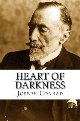 Heart of Darkness: HEART OF DARKNESS By Joseph Conrad: This is an unfathomed, thought provoking book which challenges the readers to ques by Washington, James