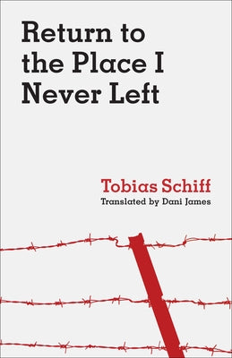 Return to the Place I Never Left by Schiff, Tobias