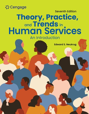 Theory, Practice, and Trends in Human Services: An Introduction by Neukrug, Edward