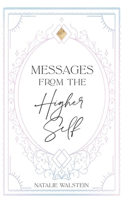 Messages from the Higher Self by Walstein, Natalie