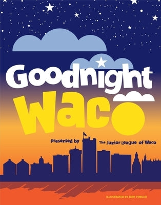 Goodnight Waco by Junior League of Waco