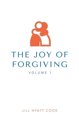 The Joy of Forgiving by Cook, Jill Hyatt