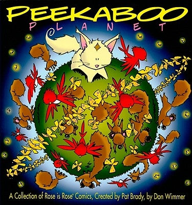 Peekaboo Planet: A Collection of Rose Is Rose Comics Volume 11 by Brady, Pat