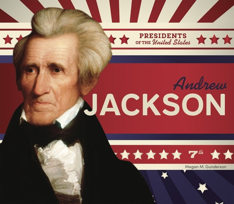 Andrew Jackson by Gunderson, Megan M.