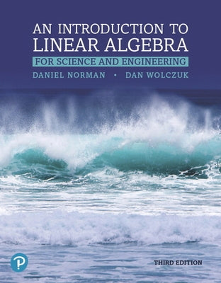 Introduction to Linear Algebra for Science and Engineering by Norman, Daniel