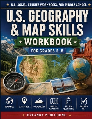 U.S. Geography & Map Skills Workbook for Grades 5-8: Maps, Readings, Activities, Vocabulary, Review Questions, and Answer Key by Grady, J. R.