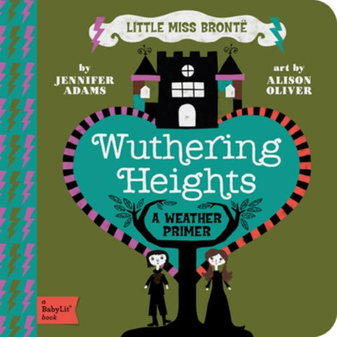 Wuthering Heights: A Babylit(r) Weather Primer by Adams, Jennifer