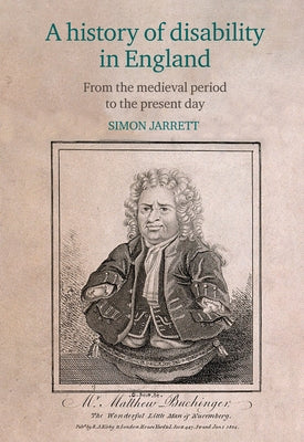 A History of Disability in England: From the Medieval Period to the Present Day by Jarrett, Simon